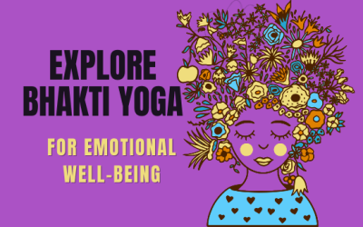 Benefits of Bhakti Yoga: 7 Steps to Emotional Health
