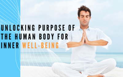 Powerful Purpose of the Human Body: 6 Steps to Thrive and Shine