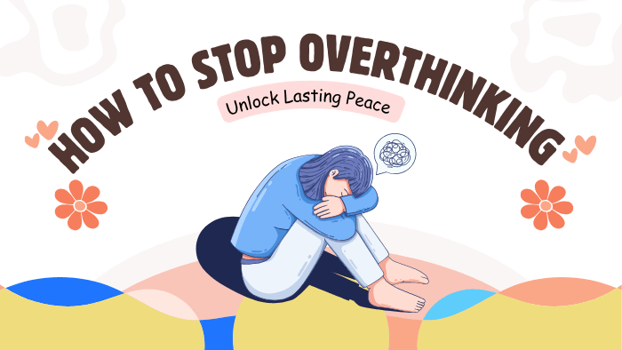 stop-over-thinking-good-shakti How to Stop Overthinking a blog post by goodshakti for mental health